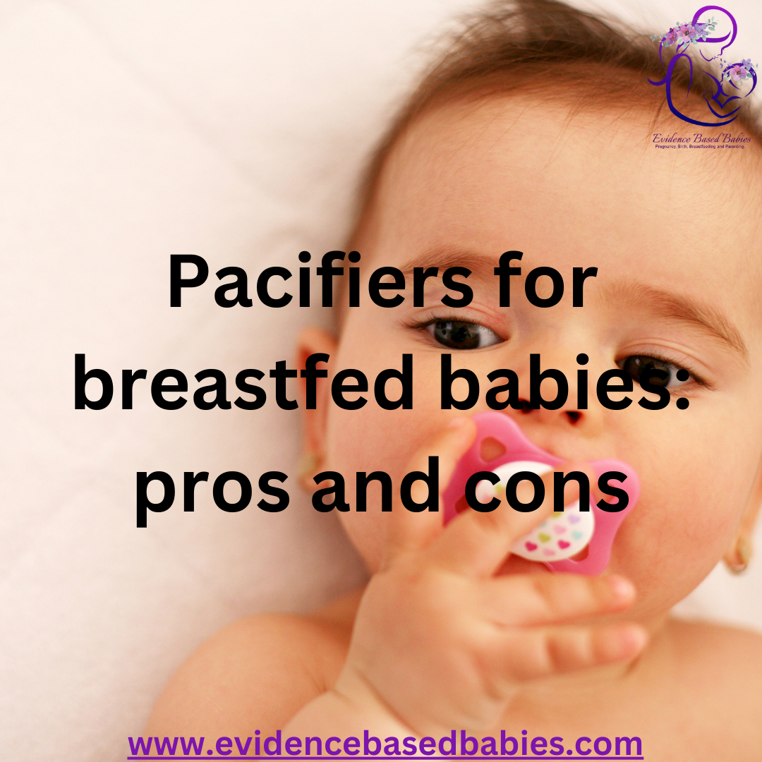 Pacifiers for breastfed babies pros and cons Evidence Based Babies